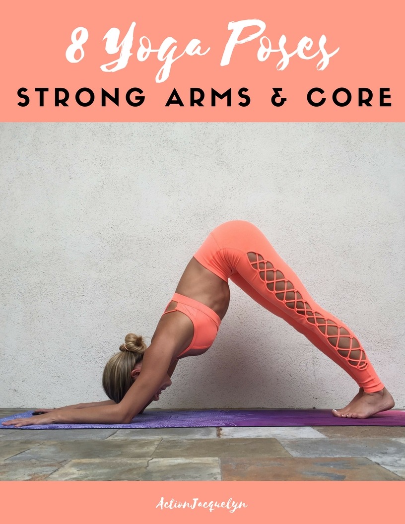 8 Yoga Poses for Strong Arms & Core - ActionJacquelyn